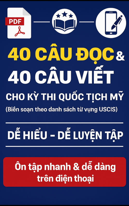 40 CÂU ĐỌC & 40 CÂU VIẾT CHI THI QUỐC TỊCH MỸ